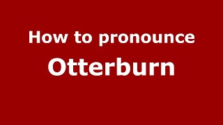 How to pronounce Otterburn