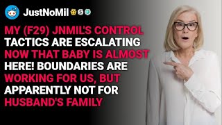 r/JustNoMil JNMIL’s control tactics are escalating now that baby is almost here! reddit stories