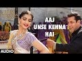 Aaj Unse Kehna Hai Full Song Audio Prem Ratan Dhan Payo Salman Khan Sonam Kapoor