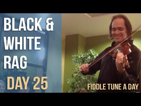 Black and White Rag - Fiddle Tune a Day - Day 25