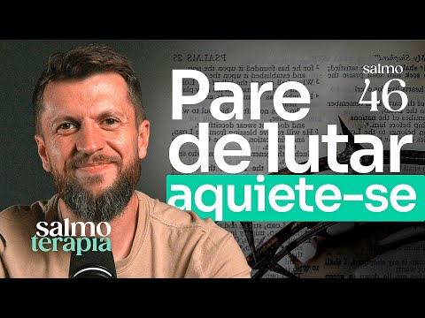 SALMO 46 - PAREM DE LUTAR, AQUIETEM-SE: O poder das pausas | SALMOTERAPIA#46 - Dr. Jonatas Leonio