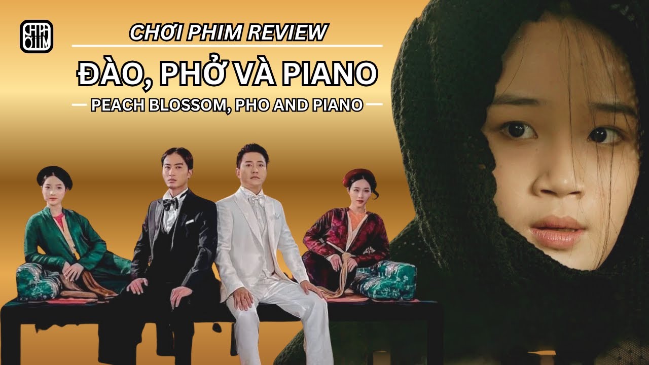 REVIEW PHIM: ĐÀO, PHỞ VÀ PIANO - PHIM CHIẾU RẠP VIỆT NAM