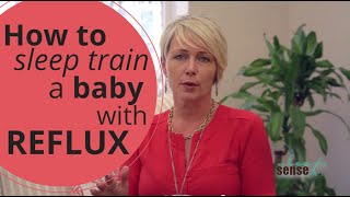 How To Sleep Train A Baby With Reflux - Q&A With Dana