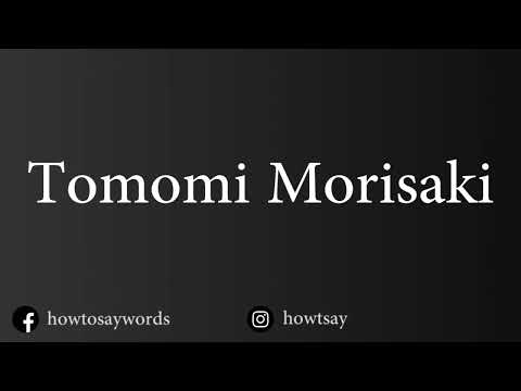 How To Pronounce Tomomi Morisaki - YouTube