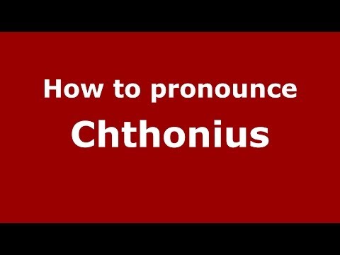 How to pronounce Chthonius (Greek/Greece) - PronounceNames.com
