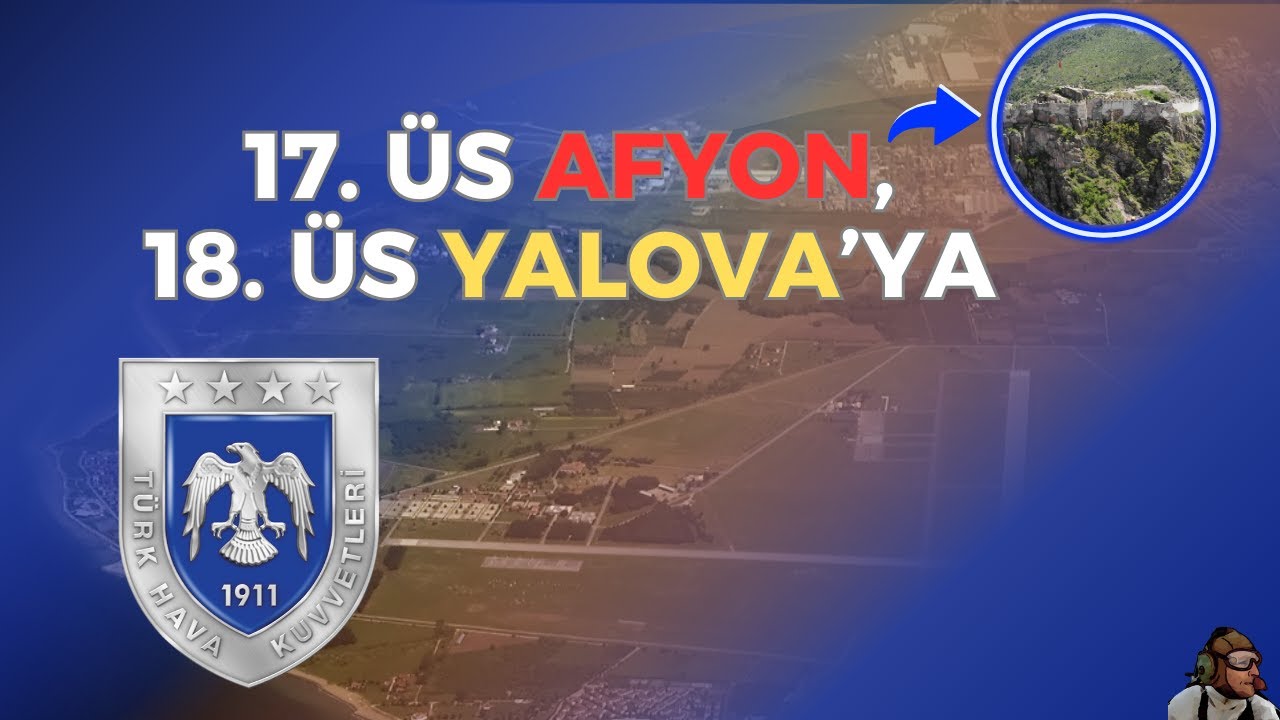 Türk Hava Kuvvetleri'nin 17'nci üssü Afyon, 18'inci üssü Yalova