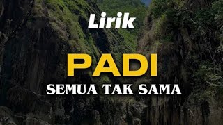 Download lagu PADI - SEMUA TAK SAMA | LIRIK mp3