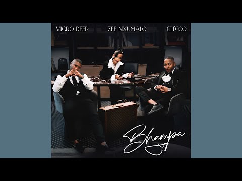 Vigro Deep, Zee Nxumalo & Ch'cco - Bhampa (Official Audio)