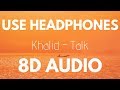 Khalid - Talk (8D AUDIO)