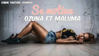 Se Motiva - Ozuna ft Maluma 2017