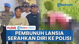 LIVE: Pelaku Pembunuhan & Penganiayaan Brutal Lansia di Mempawah Pasrah Serahkan Diri ke Polisi
