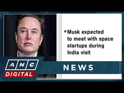 Musk expected to meet with space startups during India visit ANC