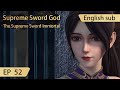 Eng Sub Supreme Sword God 52 Full Episode Highlights