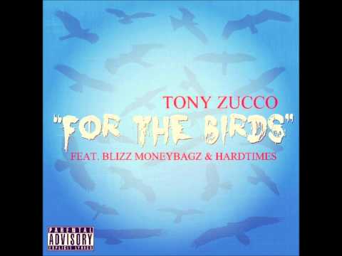 Tony Zucco - For The Birds (Feat. Blizz Moneybagz & HardTimes)