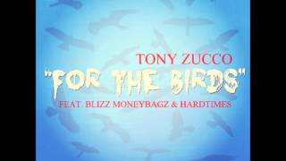 Tony Zucco - For The Birds (Feat. Blizz Moneybagz & HardTimes)