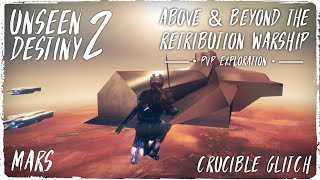 UNSEEN DESTINY 2 | Glitch Above &amp; Beyond the Retribution Warship | Crucible PVP Glitch