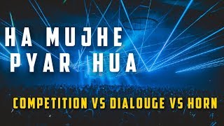Mujhe Pyar Hua - DJ mix  Competition Vs Horn Vs Di