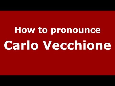 How to pronounce Carlo Vecchione (Italian/Italy)  - PronounceNames.com