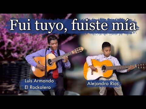 Fui tuyo, fuiste mía - Pasillo | Luis Armando El Rockolero con mi hijo Alejandro Rios