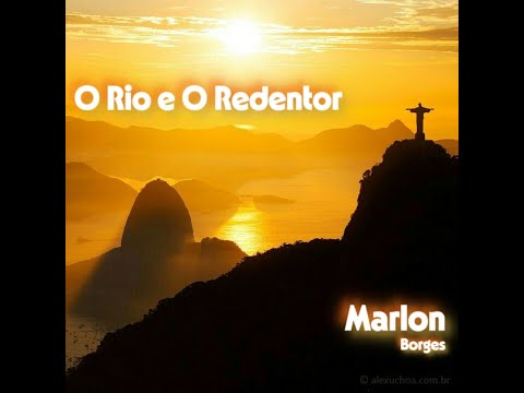 O Rio E O Redentor - Marlon Borges