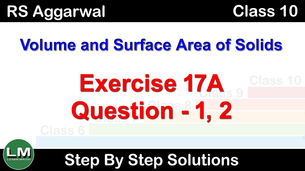 Watch video Volume and Surface Area of Solids | Class 10 Exercise 17A Question 1 - 2 | RS Aggarwal | Learn Maths Now Volume and Surface Area of Solids | Class 10 Exercise 17A Question 1 - 2 | RS Aggarwal | Learn Maths