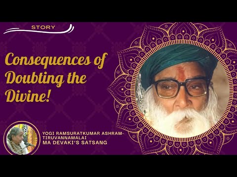 #523- Consequences of Doubting the Divine! | Story | Yogi Ramsuratkumar| Ma Devaki| 03-02-22