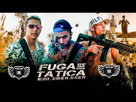 MC DEXX - FUGA NA TÁTICA FEAT DJ KN DE VILA VELHA & JV DE VV VÍDEO CLIPE OFICIAL