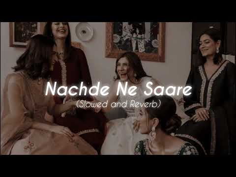 Nachde Ne Saare ( Slowed + Reverb ) ♬