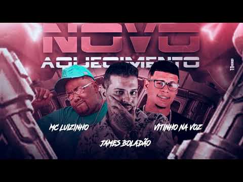 JAMES BOLADÃO E VITINHO NA VOZ E MC LUIZINHO - NOVO AQUECIMENTO
