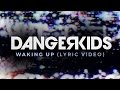 dangerkids - waking up (Official Lyric Video) 