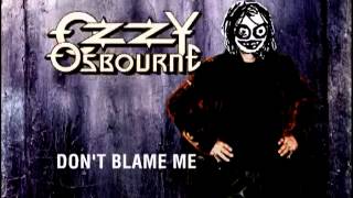 ozzy dont blame me  1)