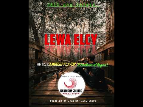 |LEWA ELCY|AMBOSII FLAVOR (WOODMAN OF KAGUA)_2023 PNG LATEST_PRODUCED BY JUX KAY AUG. KSP.