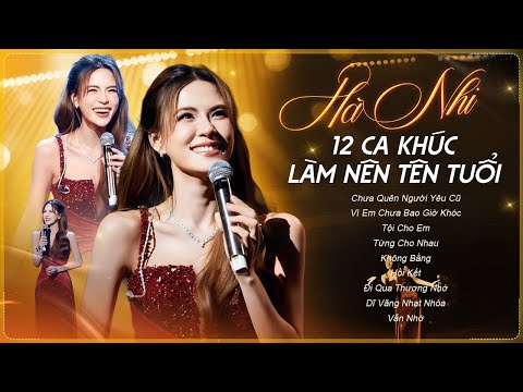 Top 12 Ca Khúc Làm Nên Tên Tuổi - HÀ NHI Live Playlist 2025 | Chưa Quên Người Yêu Cũ, Tội Cho Em