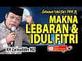 Makna Lebaran Dan Idul Fitri KH Zainuddin MZ