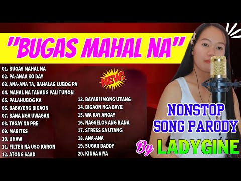 "BUGAS MAHAL NA" Nonstop Song Parody by LadyGine - Bisaya Version 2023