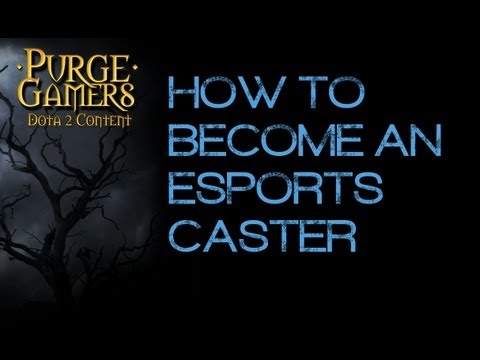 How to Become an eSports Caster w/Purge