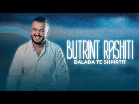 Butrint Rashiti - BALADA TE SHPIRTIT