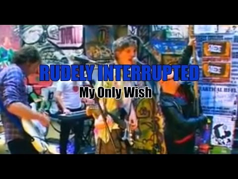 Rudely Interrupted 'My Only Wish