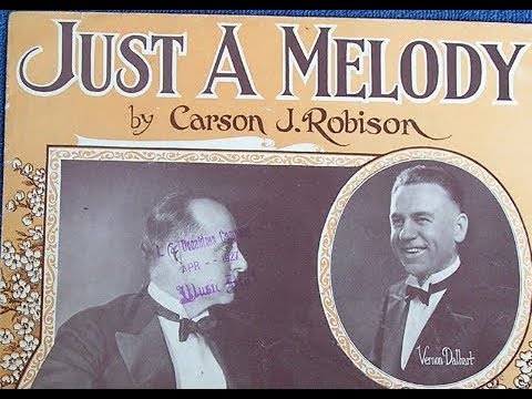 Vernon Dalhart "Just A Melody" Carson Robison song