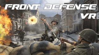 WWII In VR! - Front Defense Gameplay | HTC VIve 1080p