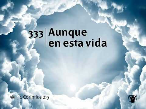 Himno 333 - Aunque en esta vida | Himnario Adventista Nuevo