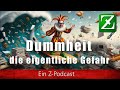 Dummheit – die eigentliche Gefahr