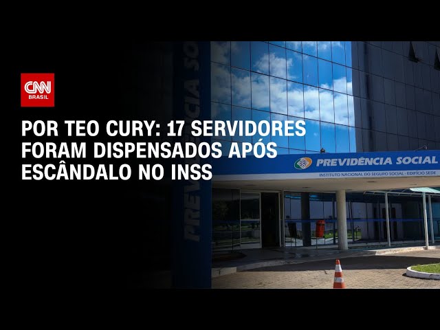 Análise: 17 servidores foram dispensados após escândalo no INSS | CNN 360º