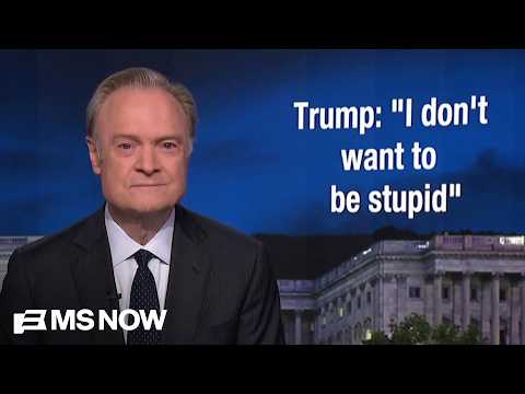 Lawrence: Today Trump said, 'I don't want to be stupid.' Too late, Donald. Too late.