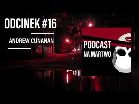 #16 Andrew Cunanan | Podcast NA MARTWO