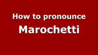 How to pronounce Marochetti