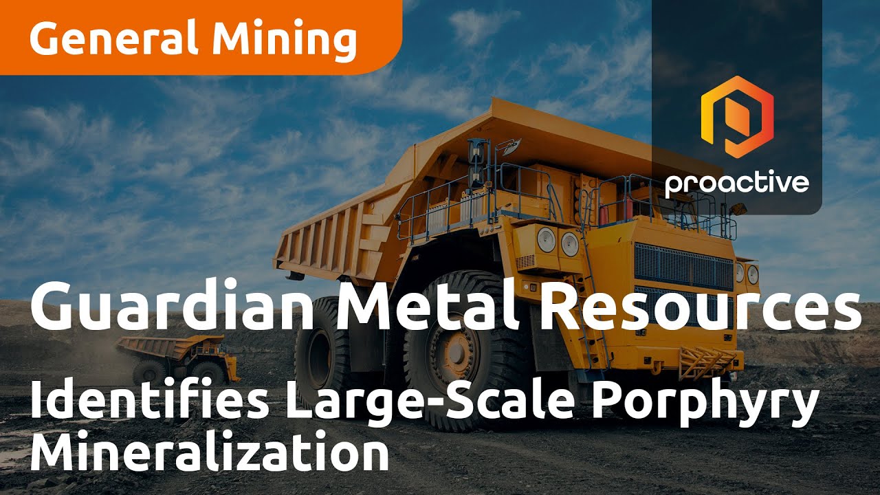 Guardian Metal Resources Identifies Large-Scale Porphyry Mineralization at Pilot Mountain Project