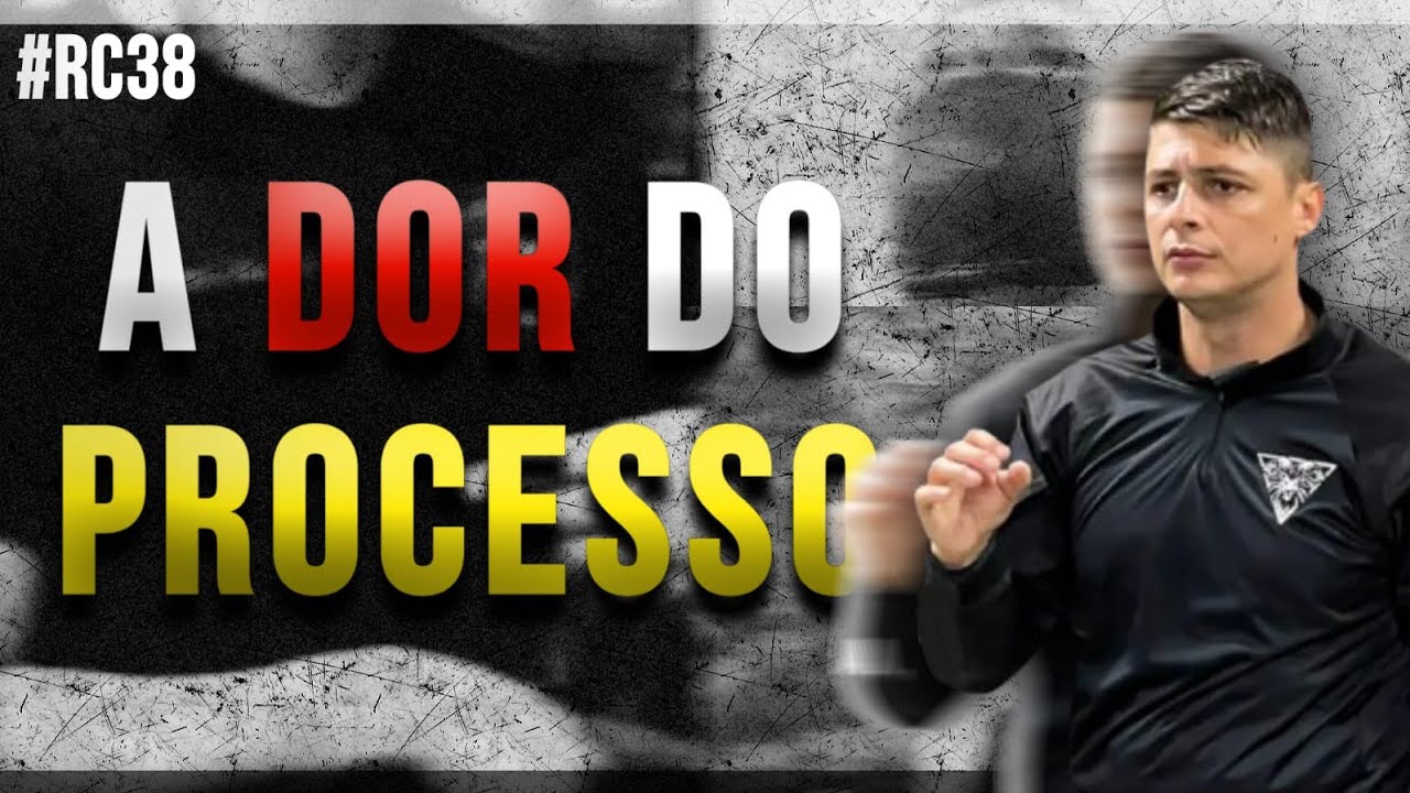 RC 38 | DOR DO PROCESSO