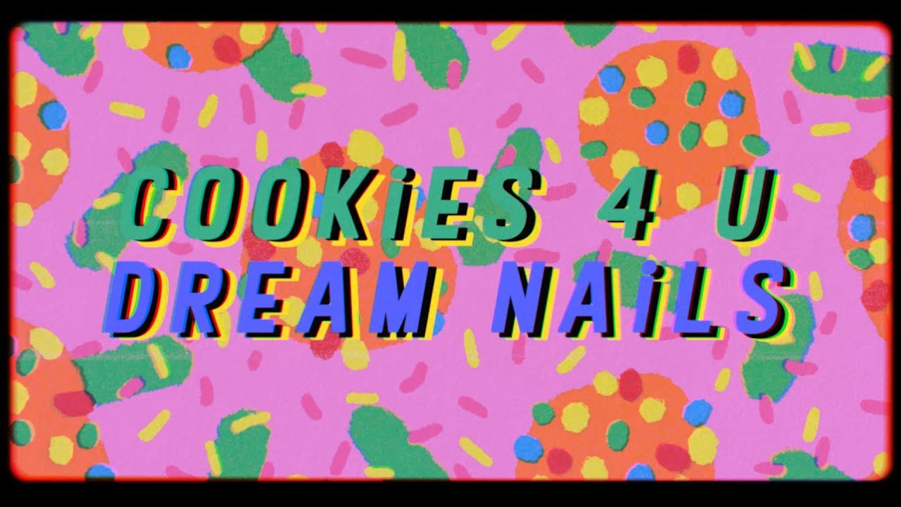 Dream Nails - "Cookies 4 U" [OFFICIAL VIDEO]