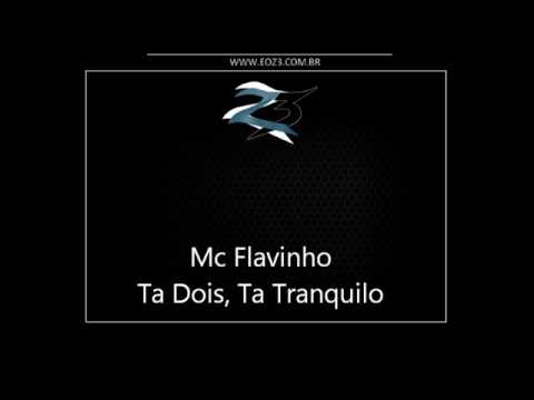 Mc Flavinho - Ta Dois, Ta Tranquilo [LANÇAMENTO 2017] [DJ GU MIX]